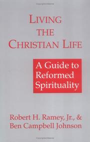 Cover of: Living the Christian life: a guide to reformed spirituality