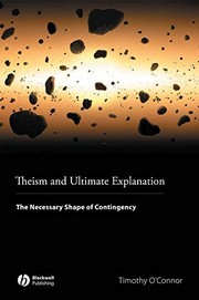 Theism and Ultimate Explanation by Timothy O'Connor