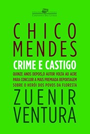Cover of: Chico Mendes, crime e castigo by Zuenir Ventura