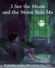 Cover of: I see the moon and the moon sees me by Jonathan London