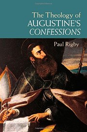 Theology of Augustine's Confessions by Paul Rigby