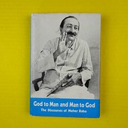 Cover of: God to man and man to God: the discourses of Meher Baba