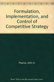 Cover of: Formulation, Implementation, and Control of Competitive Strategy