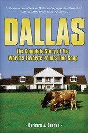 Cover of: Dallas: The Complete Story of the World's Favorite Prime-Time Soap