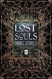 Cover of: Lost Souls Short Stories by Flame Tree Studio, C. R. Evans, John M. McIlveen, Damien Angelica Walters, Rachael Cudlitz