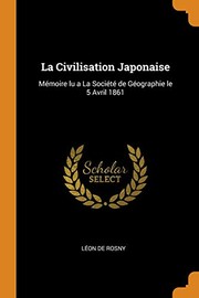 Cover of: Civilisation Japonaise: Mémoire Lu a la Société de Géographie le 5 Avril 1861
