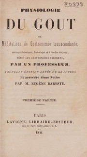 Cover of: Physiologie du goût, ou méditations de gastronomie transcendante ...