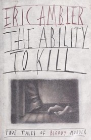 Cover of: The ability to kill: True tales of bloody murder