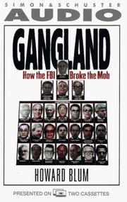 Cover of: Gangland How the FBI Broke the Mob by Howard Blum