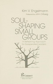 Cover of: Soul-shaping small groups: a refreshing approach for exasperated leaders