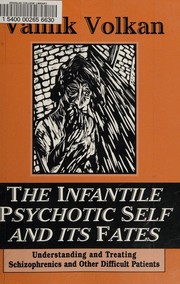 Cover of: The infantile psychotic self and its fates by Vamik D. Volkan