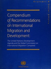Cover of: Compendium of recommendations on international migration and development: the United Nations Development Agenda and the Global Commission on International migration compared