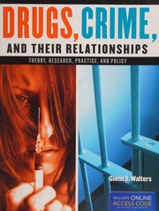 Cover of: Drugs, Crime, and Their Relationships: Theory, Research, Practice, and Policy