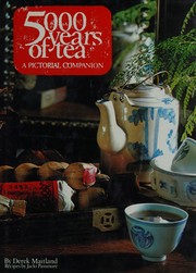 Cover of: 5000 Years of Tea: A Pictorial Companion