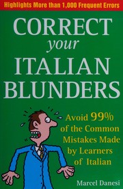 Cover of: Correct your Italian blunders: avoid 99% of the common mistakes made by learners of Italian