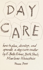 Cover of: Day care; how to plan, develop, and operate a day care center by E. Belle Evans