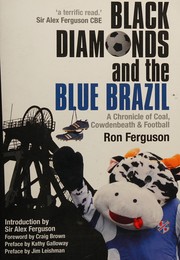 Cover of: Black Diamonds and the Blue Brazil: A Chronicle of Coal, Cowdenbeath and Football
