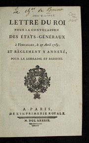 Cover of: Lettre du roi pour la convocation des E tats-ge ne raux a   Versailles, le 27 avril 1789: et re  glement y annexe , pour la Lorraine et Barrois