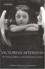 Cover of: Victorian Afterlives: The Shaping of Influence in Nineteenth-Century Literature
