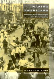 Making Americans : immigration, race, and the origins of the diverse democracy