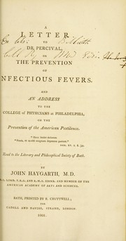 Cover of: A letter to Dr. Percival, on the prevention of infectious fevers. And an address to the College of physicians at Philadelphia, on the prevention of the American pestilence ... Read to the Literary and philosophical society of Bath
