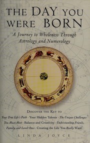 Cover of: The day you were born: a journey to wholeness through astrology and numerology