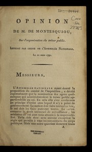 Cover of: Opinion de M. de Montesquiou, sur l'organisation du tre sor public: imprime e par ordre de l'Assemble e nationale : le 10 mars 1791