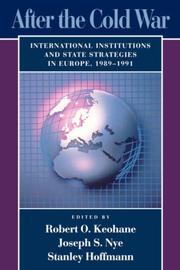 Cover of: After the Cold War: international institutions and state strategies in Europe, 1989-1991