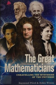 Cover of: The great mathematicians: unravelling the mysteries of the universe