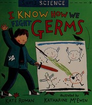 Cover of: I know how we fight germs