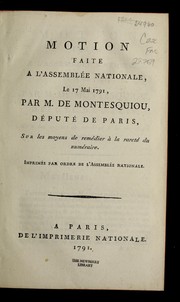 Cover of: Motion faite a l'Assemble e nationale, le 17 mai 1791, par M. de Montesquiou, de pute  de Paris, sur les moyens de reme dier a   la rarete  du nume raire
