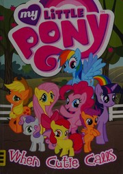 Cover of: My little pony: When cutie calls