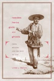 Cover of: Needles, herbs, gods, and ghosts: China, healing, and the West to 1848