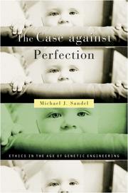 The Case against Perfection by Michael J. Sandel