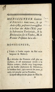Cover of: Monseigneur Comte d'Artois e tant venu, le 17 aou t 1787, pre senter a   enregistrer a   la Cour des aides l'edit pour la subvention territoriale, & la de claration sur le timbre, M. le premier pre sident lui a dit