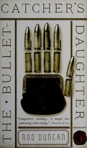 Cover of: The bullet-catcher's daughter: being volume one of the fall of the gas-lit empire