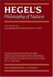 Hegel's philosophy of nature : being part two of the Encyclopedia of the philosophical sciences (1830) translated from Nicolin and Pöggeler's edition (1959) and from the Zusätze in Michelet's text (18