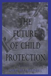 The future of child protection : how to break the cycle of abuse and neglect