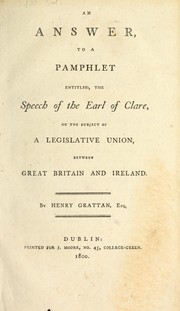 Cover of: An answer to a pamphlet entitled, the speech of the Earl of Clare, on the subject of a legislative union, between Great Britain and Ireland