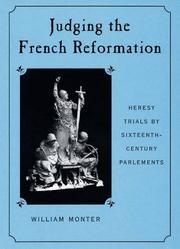 Cover of: Judging the French Reformation: heresy trials by sixteenth-century parlements