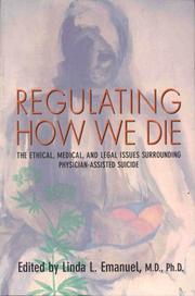 Regulating how we die : the ethical, medical, and legal issues surrounding physician-assisted suicide