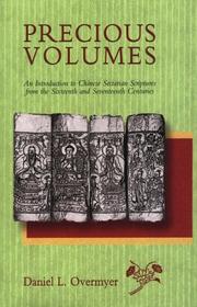 Cover of: Precious Volumes: An Introduction to Chinese Sectarian Scriptures from the Sixteenth and Seventeenth Centuries (Harvard-Yenching Institute Monograph Series)