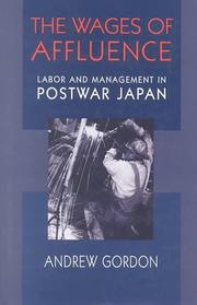 Cover of: The wages of affluence: labor and management in postwar Japan