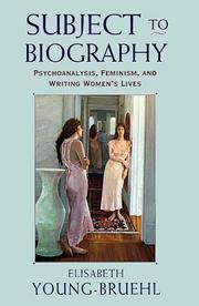 Cover of: Subject to biography: psychoanalysis, feminism, and writing women's lives