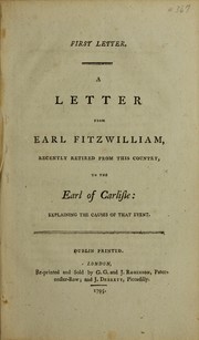 Cover of: A letter from Earl Fitzwilliam, recently retired from this country: to the Earl of Carlisle explaining the causes of that event