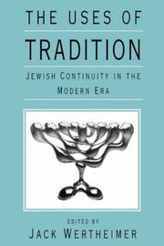 Cover of: The Uses of Tradition: Jewish Continuity in the Modern Era (The Jewish Theological Seminary)
