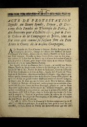 Cover of: Actes de protestation signifie  au sieurs syndic, doyen, & docteurs de la Faculte  de theologie de Paris: le dix-huitie me jour d'octobre 1700