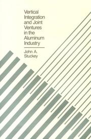 Vertical integration and joint ventures in the aluminum industry by John A. Stuckey
