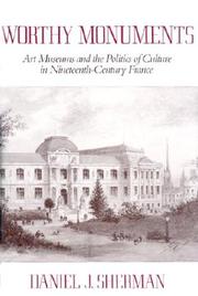 Cover of: Worthy monuments: art museums and the politics of culture in nineteenth-century France
