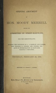Opening argument before the committee on street-railways, for the remonstrants ... Thursday, February 20, 1879 by Moody Merrill